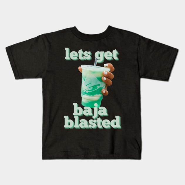 lets get baja blasted Kids T-Shirt by goblinbabe